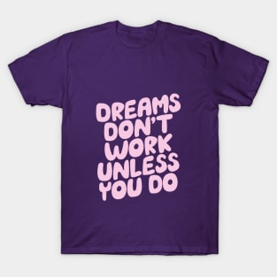 Dreams Don't Work Unless You Do by The Motivated Type in Pink and Sky Blue T-Shirt